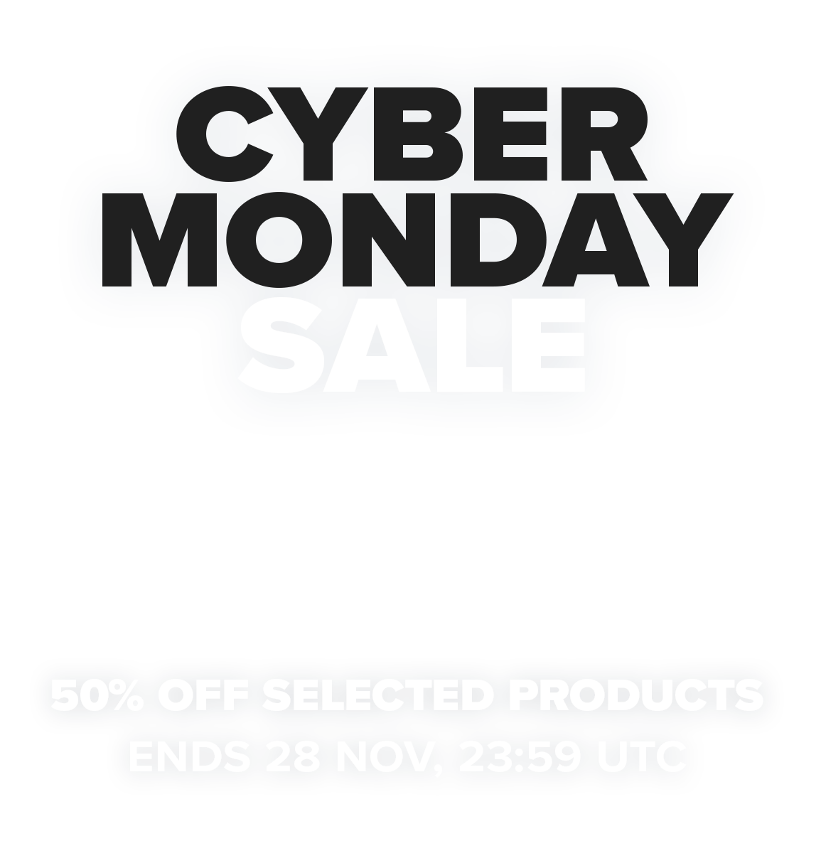 Cyber Monday 50% Off Selected Products